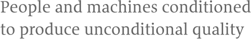 People and machines conditioned to produce unconditional quality